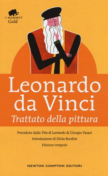 Trattato della pittura. Ediz. integrale - Leonardo da Vinci - Libro Newton Compton Editori 2019, Grandi tascabili economici. I mammut Gold | Libraccio.it