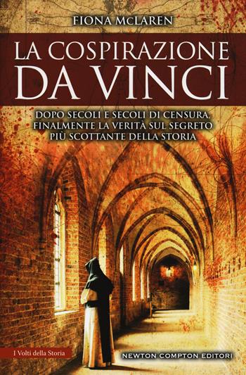 La cospirazione Da Vinci - Fiona McLaren - Libro Newton Compton Editori 2018, I volti della storia | Libraccio.it