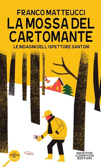 La mossa del cartomante. Le indagini dell'ispettore Santoni - Franco Matteucci - Libro Newton Compton Editori 2018, La compagnia del giallo | Libraccio.it