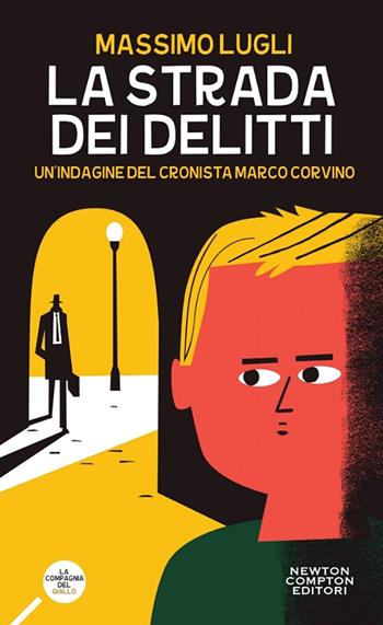 La strada dei delitti. Un'indagine del cronista Marco Corvino - Massimo Lugli - Libro Newton Compton Editori 2018, La compagnia del giallo | Libraccio.it