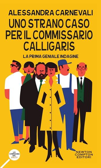 Uno strano caso per il commissario Calligaris - Alessandra Carnevali - Libro Newton Compton Editori 2018, La compagnia del giallo | Libraccio.it