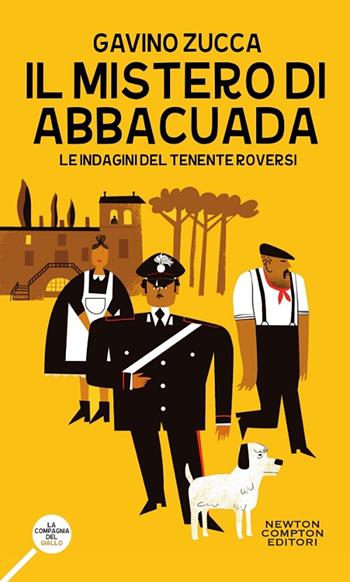 Il mistero di Abbacuada. Le indagini del tenente Roversi - Gavino Zucca - Libro Newton Compton Editori 2018, La compagnia del giallo | Libraccio.it