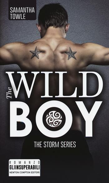The wild boy. The Storm series - Samantha Towle - Libro Newton Compton Editori 2018, Gli insuperabili | Libraccio.it
