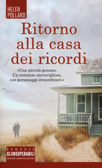 Ritorno alla casa dei ricordi - Helen Pollard - Libro Newton Compton Editori 2018, Gli insuperabili | Libraccio.it