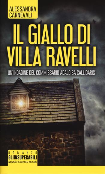 Il giallo di villa Ravelli - Alessandra Carnevali - Libro Newton Compton Editori 2018, Gli insuperabili | Libraccio.it