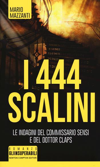 I 444 scalini - Mario Mazzanti - Libro Newton Compton Editori 2018, Gli insuperabili | Libraccio.it