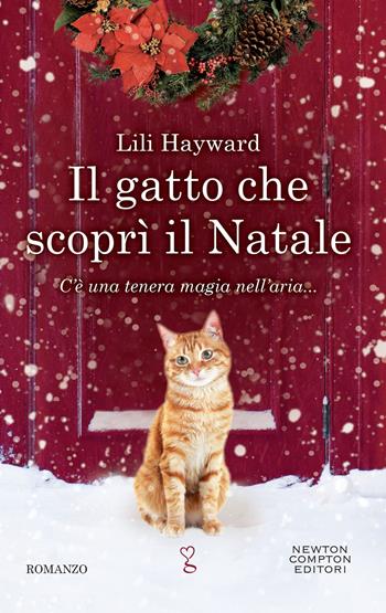 Il gatto che scoprì il Natale - Lili Hayward - Libro Newton Compton Editori 2018, Anagramma | Libraccio.it