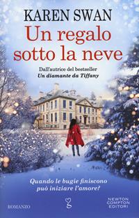 Un regalo sotto la neve - Karen Swan - Libro Newton Compton Editori 2018, Anagramma | Libraccio.it