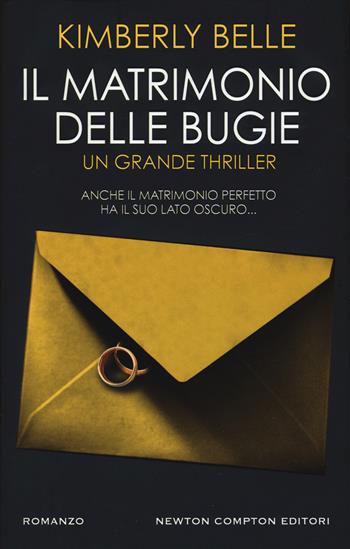 Il matrimonio delle bugie - Kimberly Belle - Libro Newton Compton Editori 2018, Nuova narrativa Newton | Libraccio.it