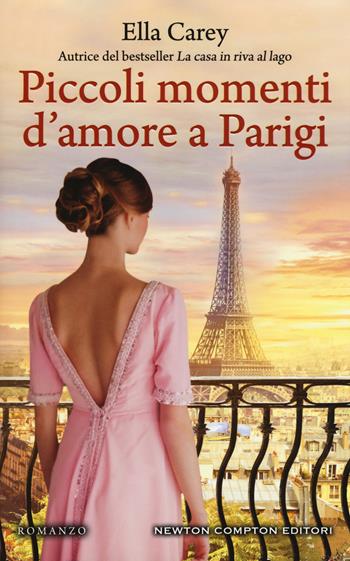 Piccoli momenti d'amore a Parigi - Ella Carey - Libro Newton Compton Editori 2018, 3.0 | Libraccio.it