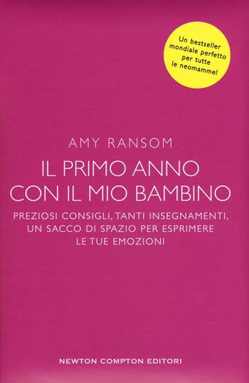 Il primo anno con il mio bambino. Preziosi consigli, tanti insegnamenti, un sacco di spazio per esprimere le tue emozioni - Amy Ramson - Libro Newton Compton Editori 2018, Grandi manuali Newton | Libraccio.it