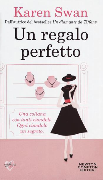 Un regalo perfetto - Karen Swan - Libro Newton Compton Editori 2018, La compagnia del rosa | Libraccio.it