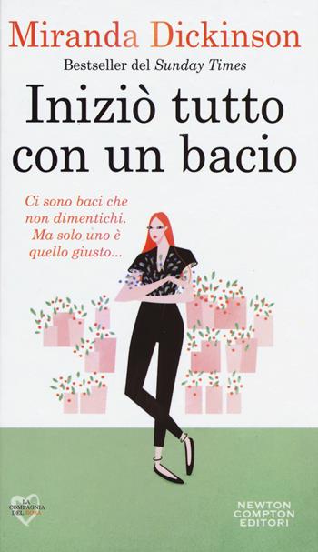 Iniziò tutto con un bacio - Miranda Dickinson - Libro Newton Compton Editori 2018, La compagnia del rosa | Libraccio.it