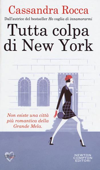 Tutta colpa di New York - Cassandra Rocca - Libro Newton Compton Editori 2018, La compagnia del rosa | Libraccio.it