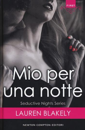 Mio per una notte. Seductive nights - Lauren Blakely - Libro Newton Compton Editori 2018, First | Libraccio.it