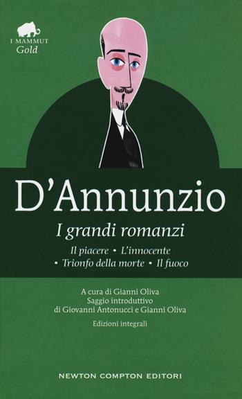 I grandi romanzi: Il piacere-L'innocente-Trionfo della morte-Il fuoco. Ediz. integrale - Gabriele D'Annunzio - Libro Newton Compton Editori 2019, Grandi tascabili economici. I mammut Gold | Libraccio.it
