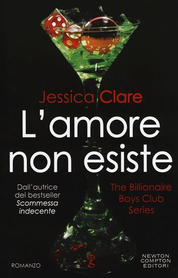 L'amore non esiste. The Billionaire Boys Club series - Jessica Clare - Libro Newton Compton Editori 2018, Anagramma | Libraccio.it