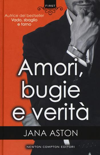 Amori, bugie e verità - Jana Aston - Libro Newton Compton Editori 2018, First | Libraccio.it