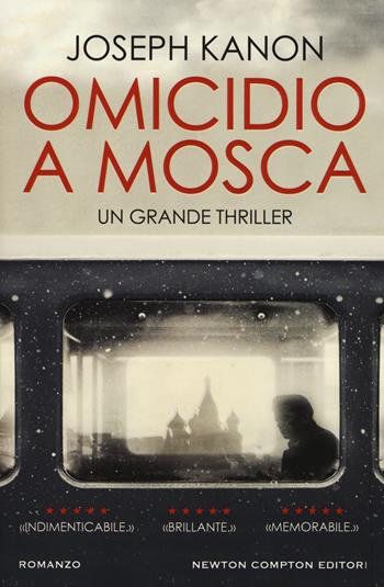 Omicidio a Mosca - Joseph Kanon - Libro Newton Compton Editori 2018, Nuova narrativa Newton | Libraccio.it