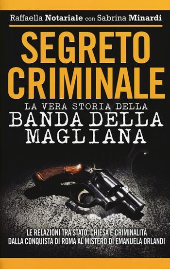 Segreto criminale. La vera storia della banda della Magliana - Raffaella Notariale, Sabrina Minardi - Libro Newton Compton Editori 2018, Controcorrente | Libraccio.it