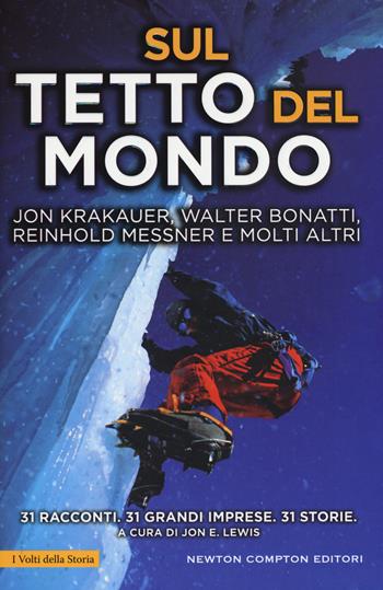 Sul tetto del mondo  - Libro Newton Compton Editori 2018, I volti della storia | Libraccio.it