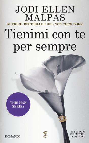 Tienimi con te per sempre. This man series - Jodi Ellen Malpas - Libro Newton Compton Editori 2018, Anagramma | Libraccio.it
