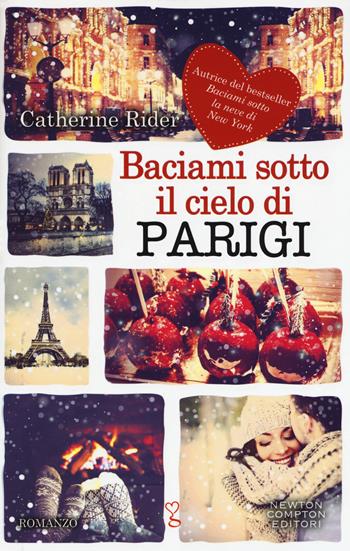 Baciami sotto il cielo di Parigi - Catherine Rider - Libro Newton Compton Editori 2018, Anagramma | Libraccio.it