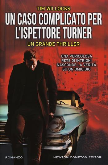 Un caso complicato per l'ispettore Turner - Tim Willocks - Libro Newton Compton Editori 2018, Nuova narrativa Newton | Libraccio.it