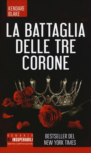 La battaglia delle tre corone - Kendare Blake - Libro Newton Compton Editori 2018, Gli insuperabili | Libraccio.it