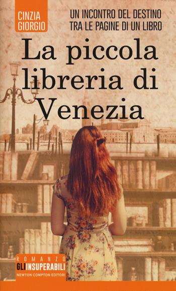 La piccola libreria di Venezia - Cinzia Giorgio - Libro Newton Compton Editori 2018, Gli insuperabili | Libraccio.it
