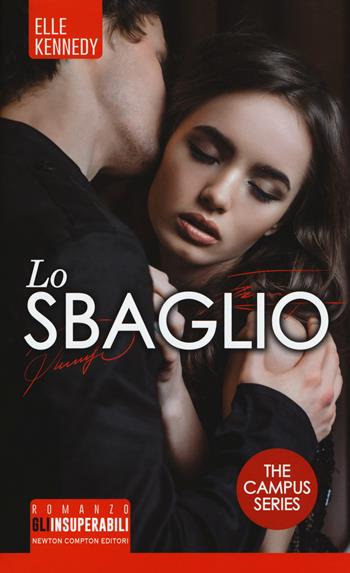 Lo sbaglio. The campus series - Elle Kennedy - Libro Newton Compton Editori 2018, Gli insuperabili | Libraccio.it