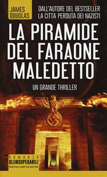 La piramide del faraone maledetto - James Douglas - Libro Newton Compton Editori 2018, Gli insuperabili | Libraccio.it