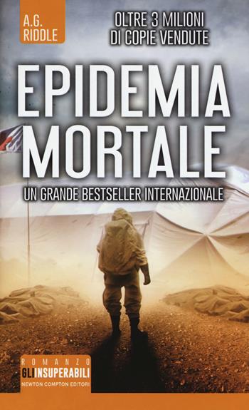 Epidemia mortale - A. G. Riddle - Libro Newton Compton Editori 2018, Gli insuperabili | Libraccio.it
