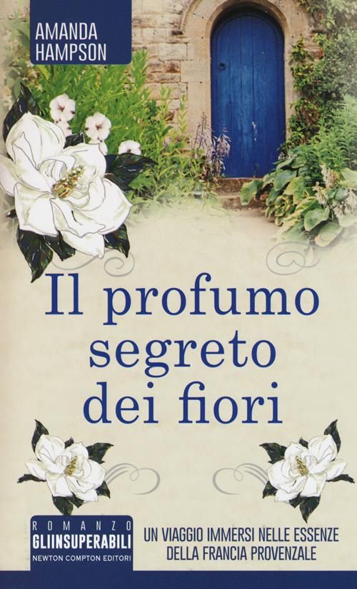 Il profumo segreto dei fiori - Amanda Hampson - Libro Newton Compton ...