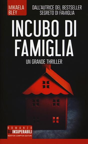 Incubo di famiglia - Mikaela Bley - Libro Newton Compton Editori 2018, Gli insuperabili | Libraccio.it