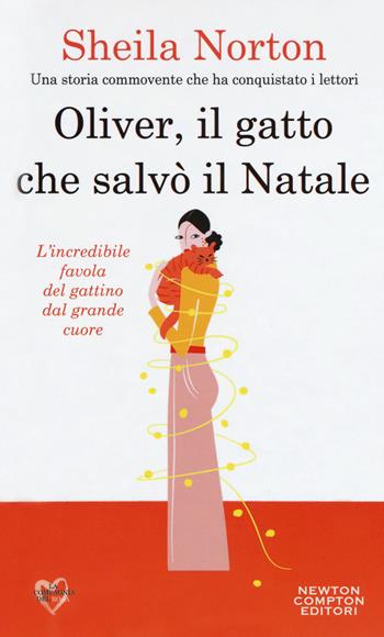 Oliver, il gatto che salvò il Natale - Sheila Norton - Libro Newton Compton Editori 2018, La compagnia del rosa | Libraccio.it