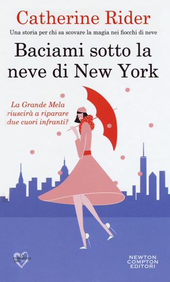 Baciami sotto la neve di New York - Catherine Rider - Libro Newton Compton Editori 2018, La compagnia del rosa | Libraccio.it