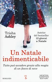 Un Natale indimenticabile - Trisha Ashley - Libro Newton Compton Editori 2018, Anagramma | Libraccio.it