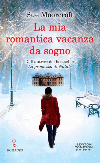 La mia romantica vacanza da sogno - Sue Moorcroft - Libro Newton Compton Editori 2018, Anagramma | Libraccio.it