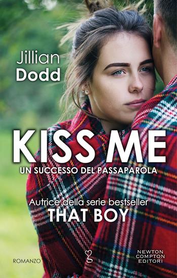 Kiss me - Jillian Dodd - Libro Newton Compton Editori 2018, Anagramma | Libraccio.it