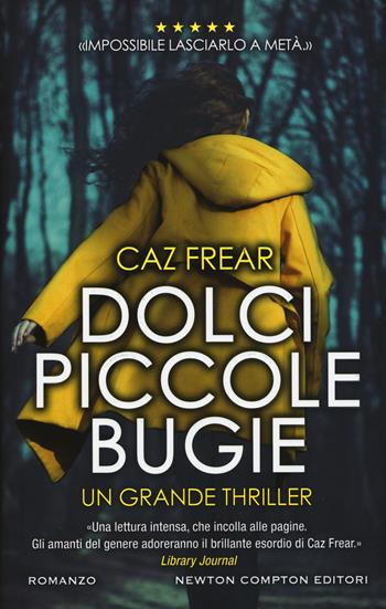 Dolci piccole bugie - Caz Frear - Libro Newton Compton Editori 2018, Nuova narrativa Newton | Libraccio.it