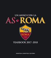 Un anno con la AS Roma. Yearbook 2017-2018
