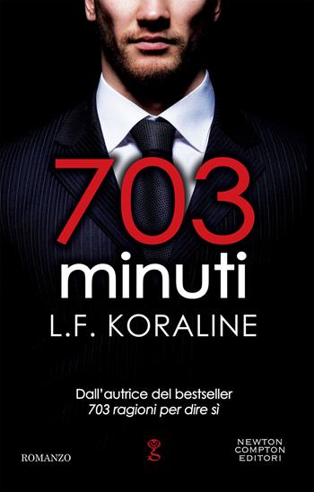 703 minuti - L. F. Koraline - Libro Newton Compton Editori 2018, Anagramma | Libraccio.it