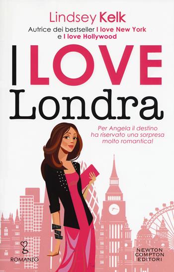 I love Londra - Lindsey Kelk - Libro Newton Compton Editori 2019, Anagramma | Libraccio.it