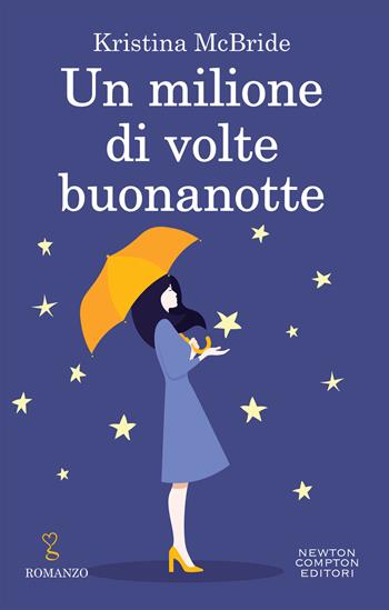 Un milione di volte buonanotte - Kristina McBride - Libro Newton Compton Editori 2019, Anagramma | Libraccio.it