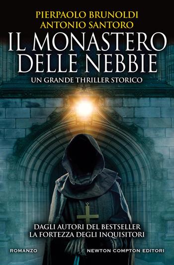Il monastero delle nebbie - Pierpaolo Brunoldi, Antonio Santoro - Libro Newton Compton Editori 2019, Nuova narrativa Newton | Libraccio.it