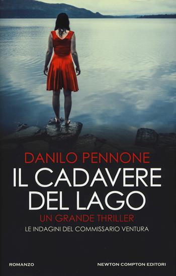 Il cadavere del lago. Le indagini del commissario Ventura - Danilo Pennone - Libro Newton Compton Editori 2019, Nuova narrativa Newton | Libraccio.it