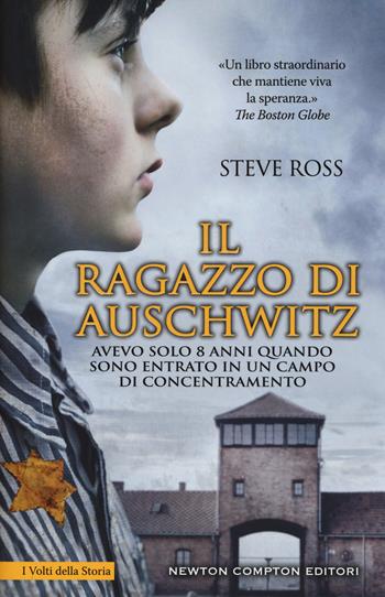 Il ragazzo di Auschwitz - Steve Ross - Libro Newton Compton Editori 2019, I volti della storia | Libraccio.it