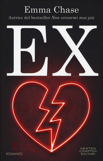 Ex - Emma Chase - Libro Newton Compton Editori 2019, Anagramma | Libraccio.it