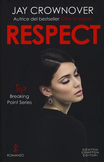 Respect. Breaking point series - Jay Crownover - Libro Newton Compton Editori 2019, Anagramma | Libraccio.it
